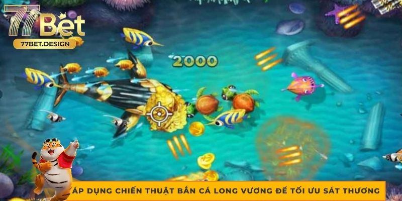 Áp dụng chiến thuật Bắn Cá Long Vương để tối ưu sát thương Áp dụng chiến thuật Bắn Cá Long Vương để tối ưu sát thương