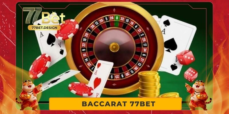 Baccarat 77BET – Không Gian Đổi Thưởng Đậm Chất Vương Gia