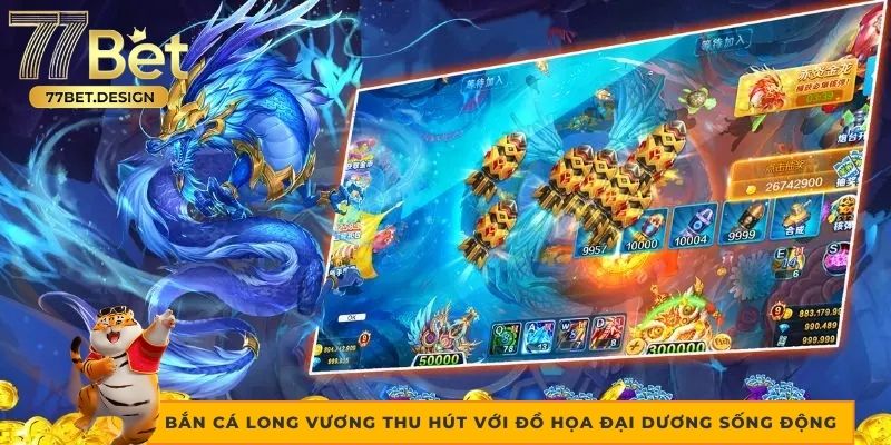 Bắn Cá Long Vương thu hút với đồ họa đại dương sống động Bắn Cá Long Vương thu hút với đồ họa đại dương sống động