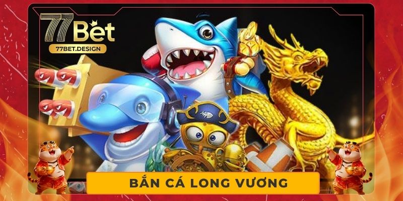 Bắn Cá Long Vương - Game Hot Dành Cho Cao Thủ Săn Xu