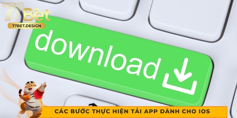 Các bước thực hiện tải app 77bet dành cho iOS 
