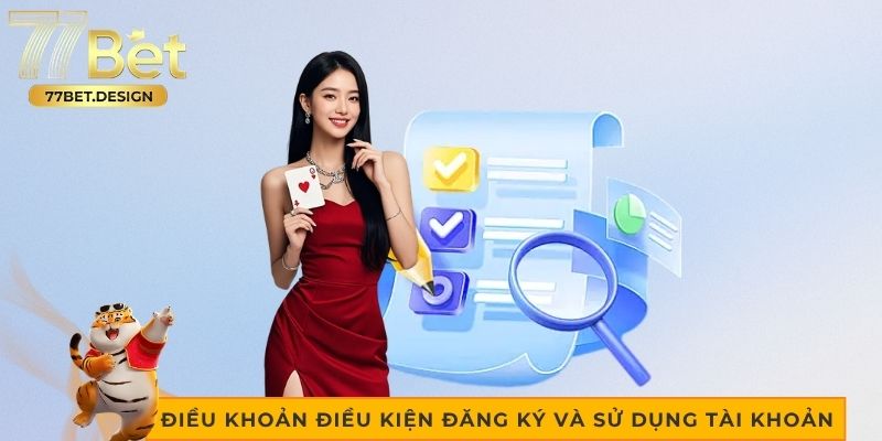 Điều khoản điều kiện đăng ký và sử dụng tài khoản tại 77bet Điều khoản điều kiện đăng ký và sử dụng tài khoản tại 77bet