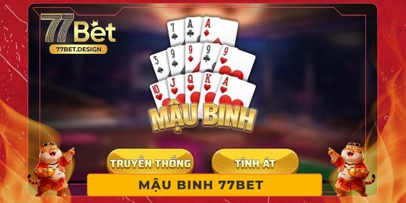 Mậu Binh 77BET: Trải Nghiệm Đỉnh Cao Dành Cho Người Bản Lĩnh