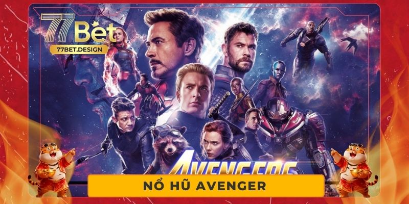 Nổ Hũ Avenger - Game Slot Siêu Anh Hùng Marvel Cực Hot