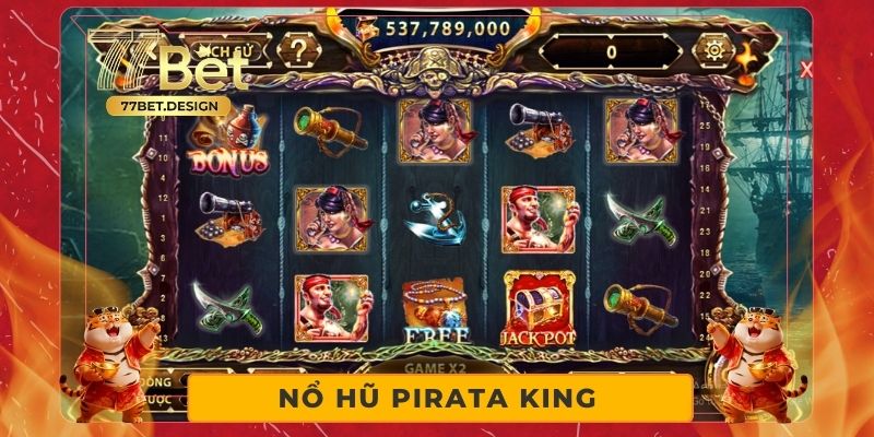 Nổ Hũ Pirata King – Siêu Phẩm Slot Hải Tặc Trên 77bet