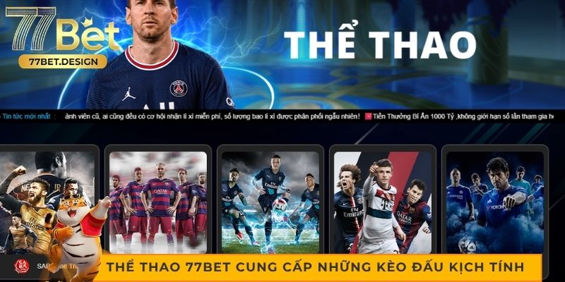 Thể thao 77bet cung cấp những kèo đấu kịch tính Thể thao 77bet cung cấp những kèo đấu kịch tính