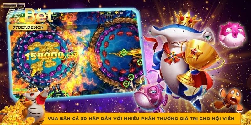Vua Bắn Cá 3D hấp dẫn với nhiều phần thưởng giá trị cho hội viên