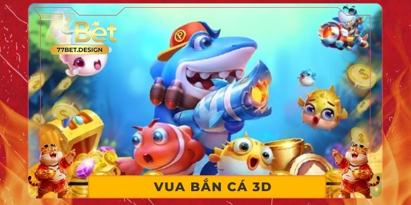Vua Bắn Cá 3D - Siêu Phẩm Giải Trí Đổi Thưởng Hấp Dẫn 2026